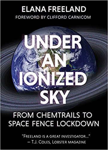 Under an Ionized Sky: From Chemtrails to Space Fence Lockdown